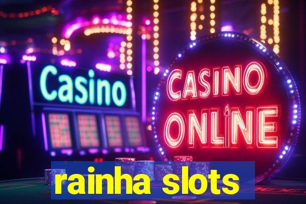 rainha slots